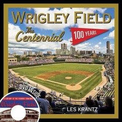 Wrigley Field: The Centennial - Krantz, Les