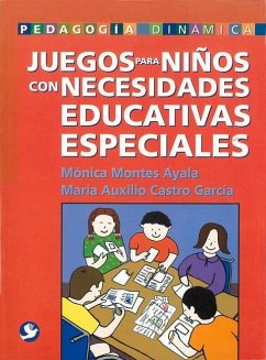 Juegos Para Niños Con Necesidades Educativas Especiales - Montes Ayala, Mónica; Castro García, María Auxilio