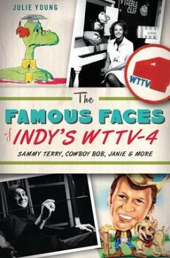 The Famous Faces of Indy's Wttv-4: Sammy Terry, Cowboy Bob, Janie and More - Young, Julie