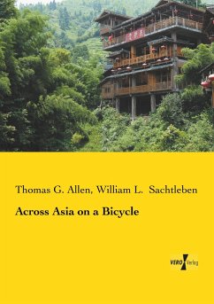 Across Asia on a Bicycle - Sachtleben, William L.;Allen, Thomas G.