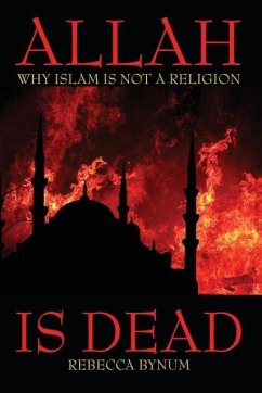 Allah Is Dead: Why Islam Is Not a Religion - Bynum, Rebecca