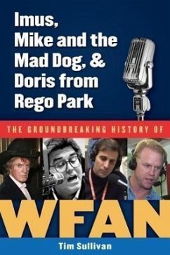 Imus, Mike and the Mad Dog, & Doris from Rego Park: The Groundbreaking History of Wfan - Sullivan, Tim