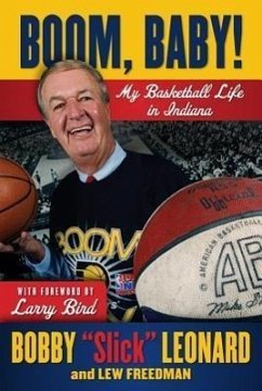 Boom, Baby!: My Basketball Life in Indiana - Leonard, Bobby Slick; Freedman, Lew