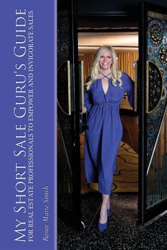 My Short Sale Guru's Guide for Real Estate Professionals to Empower and Invigorate Sales - Smith, Renee Marie