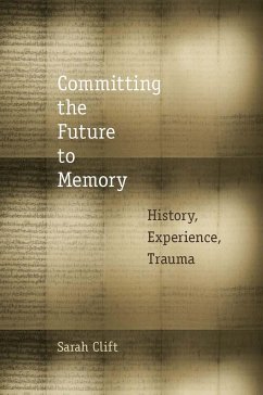 Committing the Future to Memory - Clift, Sarah