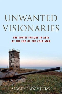 Unwanted Visionaries - Radchenko, Sergey (Lecturer in History of American-Asian Relations,