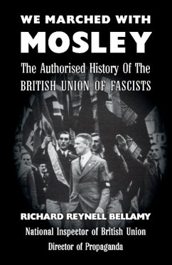 We Marched with Mosley: The Authorised History of the British Union of Fascists - Bellamy, Richard Reynell