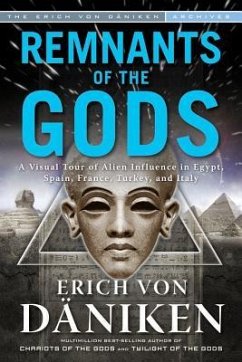 Remnants of the Gods: A Virtual Tour of Alien Influence in Egypt, Spain, France, Turkey, and Italy - von Daniken, Erich (Erich von Daniken)