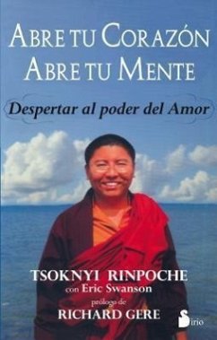 Abre Tu Corazon, Abre Tu Mente: Despertar al Poder del Amor - Rinpoche, Tsoknyi
