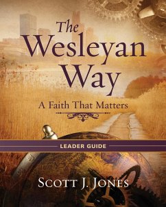 The Wesleyan Way Leader Guide - Jones, Scott J.