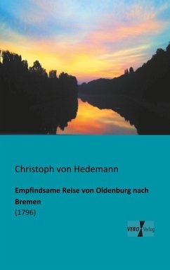 Empfindsame Reise von Oldenburg nach Bremen - Hedemann, Christoph von