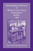 Genealogical Abstracts of Wood County, Texas, Newspapers Before 1920