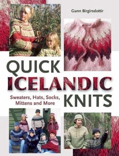 Quick Icelandic Knits: Sweaters, Hats, Socks, Mittens and More - Birgirsdottir, Gunn