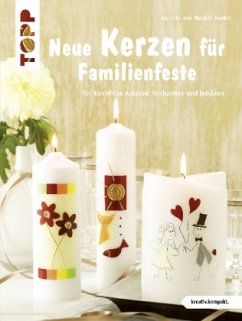 Neue Kerzen für Familienfeste - Kunkel, Natalie;Kunkel, Annette