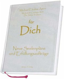 für Dich - Neue Seelenpläne und Erfüllungsaufträge - Amira, Michael E.