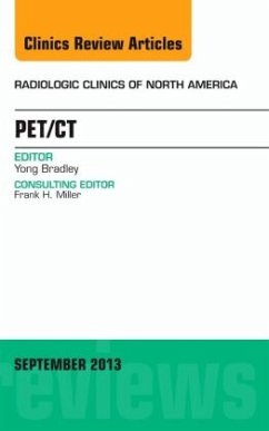 PET/CT, An Issue of Radiologic Clinics of North America - Bradley, Yong