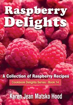 Raspberry Delights Cookbook - Hood, Karen Jean Matsko