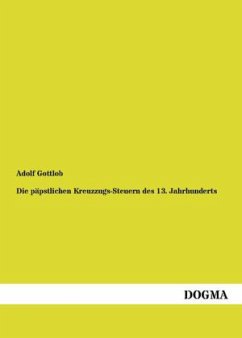 Die päpstlichen Kreuzzugs-Steuern des 13. Jahrhunderts - Gottlob, Adolf