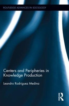 Centers and Peripheries in Knowledge Production - Rodriguez Medina, Leandro