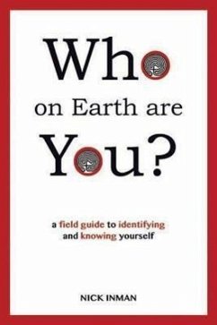 Who on Earth Are You?: A Field Guide to Identifying and Knowing Yourself - Inman, Nick