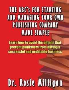 The ABCs for Starting and Managing Your Own Publishing Company Made Simple - Milligan, Phd Rosie