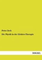 Die Physik in der Elektro-Therapie - Zech, Peter