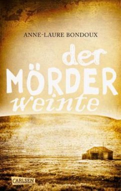 Der Mörder weinte - Bondoux, Anne-Laure