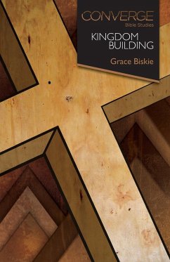 Converge Bible Studies: Kingdom Building - Biskie, Grace