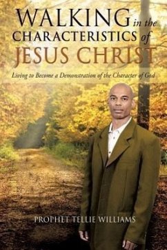 Walking in the Characteristics of Jesus Christ - Williams, Prophet Tellie