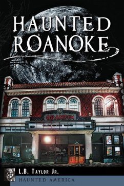 Haunted Roanoke - Taylor Jr, L. B.