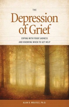 The Depression of Grief: Coping with Your Sadness and Knowing When to Get Help - Wolfelt, Alan D.