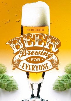 Beer Brewing for Everyone - Hlatky, Michael