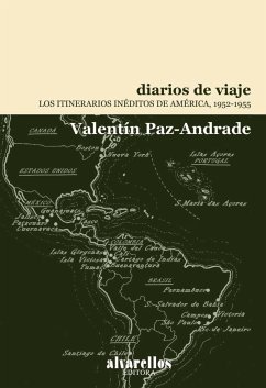 Diarios de viaje : los itinerarios inéditos de América, 1952-1955 - Paz-Andrade, Valentín