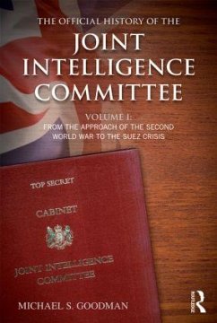 The Official History of the Joint Intelligence Committee, Volume I - Goodman, Michael S