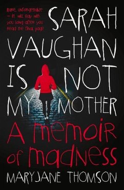 Sarah Vaughan Is Not My Mother: A Memoir of Madness - Thomson, Maryjane