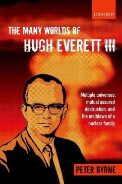 The Many Worlds of Hugh Everett III - Byrne, Peter