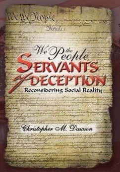 We the People, Servants of Deception - Dawson, Christopher M.