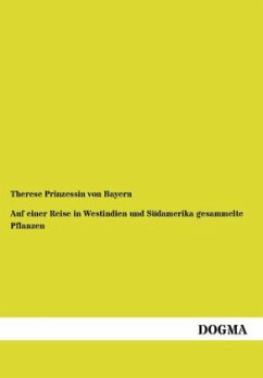 Auf einer Reise in Westindien und Südamerika gesammelte Pflanzen - Therese, Prinzessin von Bayern