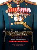 World War II Parade Uniforms of the Soviet Union - Vol.2: Marshals, Generals, and Admirals: The Sinclair Collection