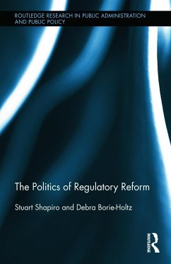 The Politics of Regulatory Reform - Shapiro, Stuart; Borie-Holtz, Debra