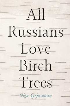 All Russians Love Birch Trees - Grjasnowa, Olga