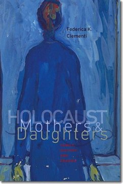Holocaust Mothers & Daughters: Family, History, and Trauma - Clementi, Federica K.