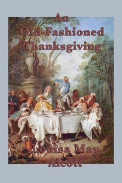 An Old-Fashioned Thanksgiving - Alcott, Louisa May