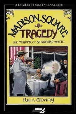 Madison Square Tragedy: The Murder of Stanford White - Geary, Rick