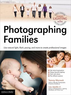 Photographing Families: Use Natural Light, Flash, Posing, and More to Create Professional Images - Jacobs Jr, Lou; Warnock, Tammy