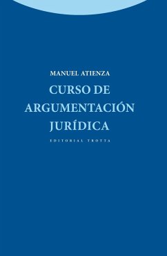 Curso de argumentación jurídica - Atienza Rodríguez, Manuel