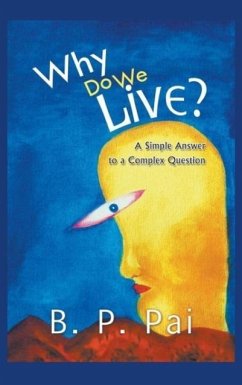 Why Do We Live? A Simple Answer to a Complex Question