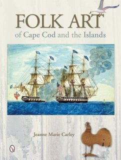 Folk Art of Cape Cod and the Islands - Carley, Jeanne Marie