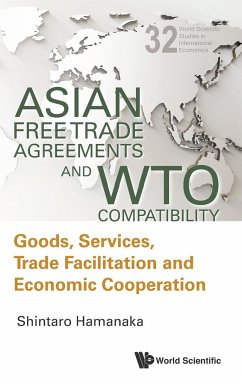 Asian Free Trade Agreements and Wto Compatibility: Goods, Services, Trade Facilitation and Economic Cooperation - Hamanaka, Shintaro