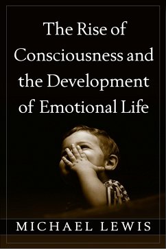 The Rise of Consciousness and the Development of Emotional Life - Lewis, Michael